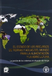 El Estado De Los Recursos De Tierras Y Aguas Del Mundo Para La Alimentación Y La Agricultura