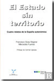 El Estado Din Territorio. Cuatro Relatos De La España Autonómica