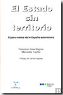 Bertrand.pt - El Estado Din Territorio. Cuatro Relatos De La España Autonómica
