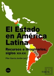 El Estado En América Latina. Recursos E Imaginarios, Siglos Xix-Xxi