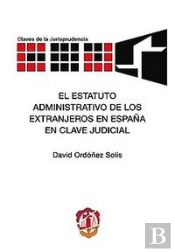 El Estatuto Administrativo De Los Extranjeros En España En Clave Judicial