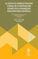 El Estatuto Juridico Privado Y Penal De La Jefatura Del Estado En La Monarquia P