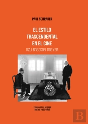 El Estilo Trascendental En El Cine. Ozu Bresson, Dreyer