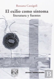 El Exilio Como Sintoma Literatura Y Fuentes