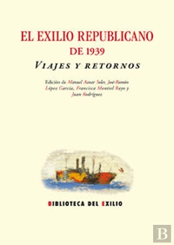 Bertrand.pt - El Exilio Republicano De 1939. Viajes Y Retornos