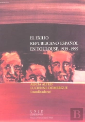 El Exilio Republicano Espanol En Toulouse ( 1939-1999 )