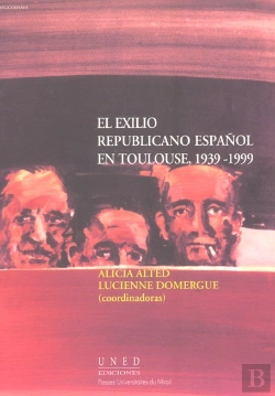 Bertrand.pt - El Exilio Republicano Espanol En Toulouse ( 1939-1999 )