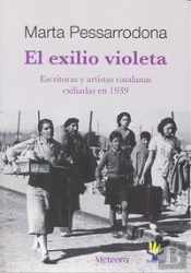 El Exilio Violeta: Escritores Y Artistas Catalanes Exiliados En 1939 