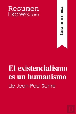 Bertrand.pt - El Existencialismo Es Un Humanismo De Jean-Paul Sartre (Guia De Lectura) : Resumen Y Analisis Completo
