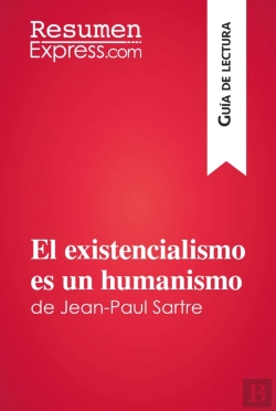 Bertrand.pt - El Existencialismo Es Un Humanismo De Jean-Paul Sartre (Guía De Lectura)