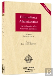 El Expediente Administrativo - De Los Legajos A Los Soportes Electrónicos
