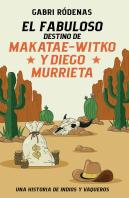 El Fabuloso Destino De Makatae-Witko Y Diego Murrieta