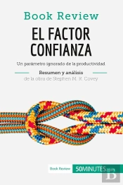 El Factor Confianza De Stephen M. R. Covey (Analisis De La Obra) : Un Parametro Ignorado De La Productividad