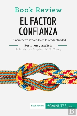 Bertrand.pt - El Factor Confianza De Stephen M. R. Covey (Analisis De La Obra) : Un Parametro Ignorado De La Productividad