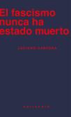 El Fascismo Nunca Ha Estado Muerto