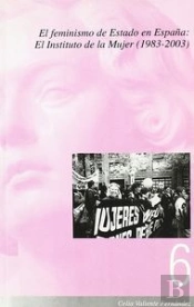El Feminismo De Estado En España: El Instituto De La Mujer (1983-2003)