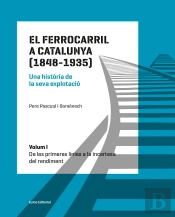 El Ferrocarril A Catalunya (1848-1935). Una Història De La Seva Explotació. Volum I