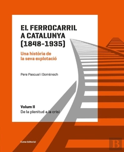 Bertrand.pt - El Ferrocarril A Catalunya (1848-1935). Una Història De La Seva Explotació. Volum Ii