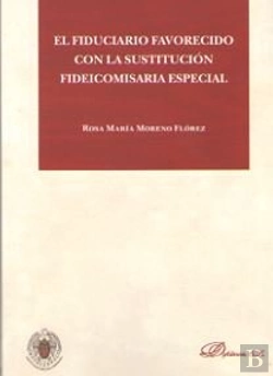 Bertrand.pt - El Fiduciario Favorecido Con La Sustitución Fideicomisaria Especial