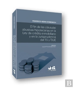 Bertrand.pt - El Fin De Las Cláusulas Abusivas Hipotecarias En La Ley De Crédito Inmobiliario Y En La Jurisprudenc
