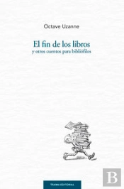 El Fin De Los Libros Y Otros Cuentos Para Bibliófilos