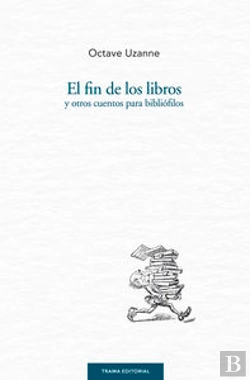 Bertrand.pt - El Fin De Los Libros Y Otros Cuentos Para Bibliófilos