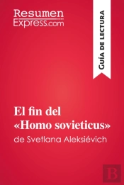 El Fin Del «Homo Sovieticus» De Svetlana Aleksiévich (Guía De Lectura)