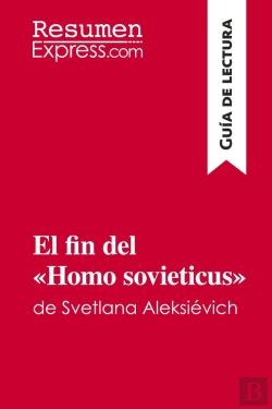 Bertrand.pt - El Fin Del «Homo Sovieticus» De Svetlana Aleksiévich (Guia De Lectura)