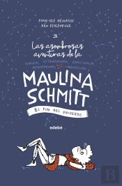 El Fin Del Universo (Las Aventuras De Maulina Schmitt 3)