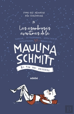 Bertrand.pt - El Fin Del Universo (Las Aventuras De Maulina Schmitt 3)