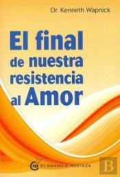 El Final De Nuestra Resistencia Al Amor