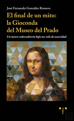 Bertrand.pt - El Final De Un Mito: La Gioconda Del Museo Del Prado