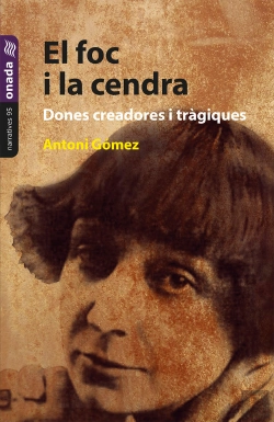 Bertrand.pt - El Foc I La Cendra. Dones Creadores I Tràgiques