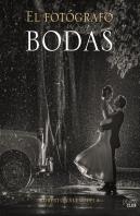 El Fotógrafo De Bodas. Historias Contadas A Través De La Cámara