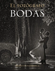 El Fotógrafo De Bodas. Historias Contadas A Través De La Cámara