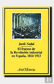 El Fracaso De La Revolución Industrial En España, 1814-1913