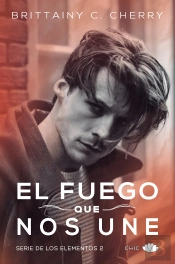 El Fuego Que Nos Une ('Serie De Los Elementos, 2') 