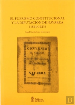 Bertrand.pt - El Fuerismo Constitucional Y La Diputación De Navarra, 1841-1923