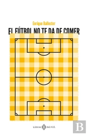 El Futbol No Te Da De Comer