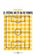 El Futbol No Te Da De Comer