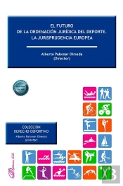El Futuro De La Ordenacion Juridica Del Deporte. La Jurisprudencia Europea