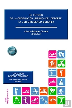 Bertrand.pt - El Futuro De La Ordenacion Juridica Del Deporte. La Jurisprudencia Europea