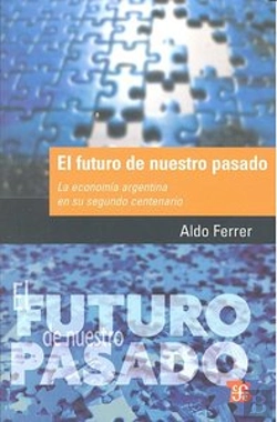 Bertrand.pt - El Futuro De Nuestro Pasado. La Economia Argentina En Su Segundo Centenario