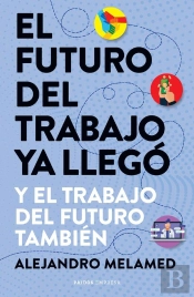 El Futuro Del Trabajo Ya Llegó