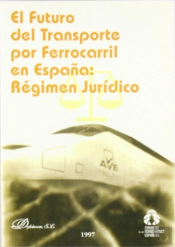 Bertrand.pt - El Futuro Del Transporte Por Ferrocarril En España: Regimen Juridico
