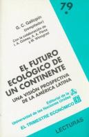 El Futuro Ecológico De Un Continente. Una Visión Prospectiva De La América Latina, I