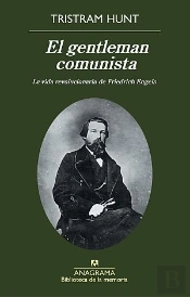 El Gentleman Comunista. La Vida Revolucionaria De Friedrich Engels