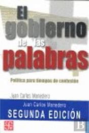 El Gobierno De Las Palabras : Pol¡Tica Para Tiempos De Confusión [Nueva Edición Corregida Y Aumentad