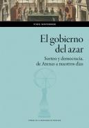 El Gobierno Del Azar. Sorteo Y Democracia De Atenas A Nuestros Dias