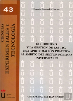 Bertrand.pt - El Gobierno Y La Gestión De Las Tic. Una Aproximación Práctica Al Ámbito Del Sector Público Universi